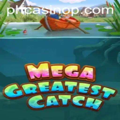 MegaGreatestCatch: Exploring the Thrills of the Latest PH Casino Game